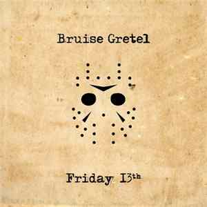 Bruise Gretel - Friday 13th FLAC