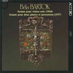 Béla Bartók - Centenaire De Béla Bartók (Sonate Pour Violon Solo / Sonate Pour Deux Pianos Et Percussion) FLAC