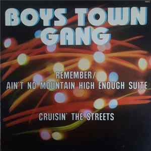 Boys Town Gang - Remember Me / Ain't No Mountain High Enough Suite // Cruisin' The Streets FLAC