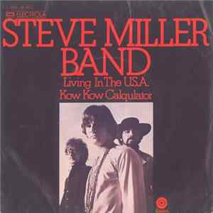 Steve Miller Band - Living In The U.S.A. / Kow Kow Calqulator FLAC