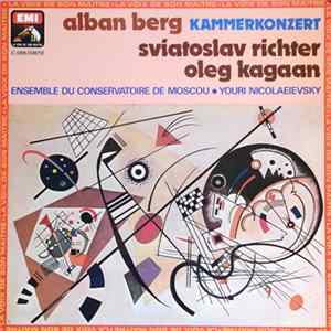 Alban Berg, Sviatoslav Richter, Oleg Kagaan, Ensemble Du Conservatoire De Moscou, Yuri Nikolaeievsky - Kammerkonzert FLAC