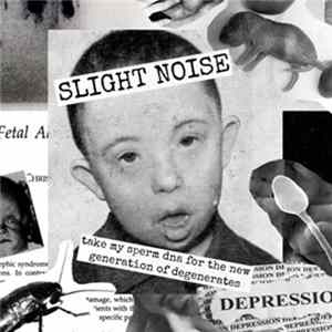 Slight Noise - Take My Sperm DNA For The New Generation Of Degenerates FLAC