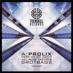 Prolix / Mob Tactics - Here We Go Again / Grotbags FLAC
