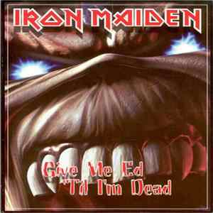 Iron Maiden - Give Me Ed 'Til I'm Dead FLAC