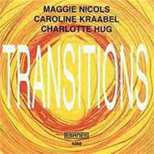 Maggie Nicols / Caroline Kraabel / Charlotte Hug - Transitions FLAC