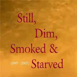 Various - Still, Dim, Smoked & Starved (1997 - 2007) FLAC