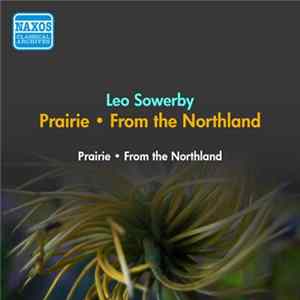 Leo Sowerby - Prairie • From The Northland FLAC