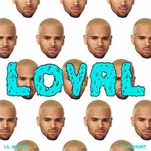Chris Brown Featuring Lil Wayne & Too $hort - Loyal (West Coast Version) FLAC