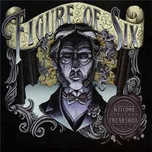 Figure Of Six - Welcome To The Freakshow FLAC