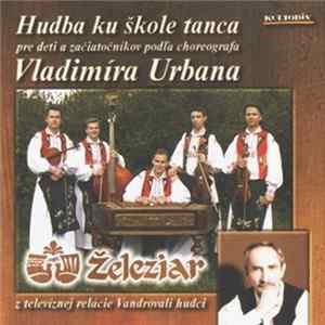 Ľudová Hudba Folklórneho Súboru Železiar - Hudba Ku Škole Tanca Pre Deti A Začiatočníkov Podľa Choreografa Vladimíra Urbana FLAC