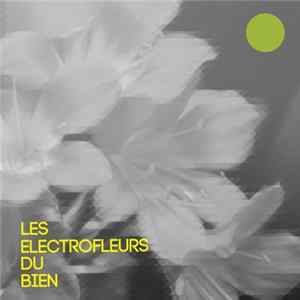 Various - Les Electrofleurs Du Bien / Fleurs Vertes FLAC