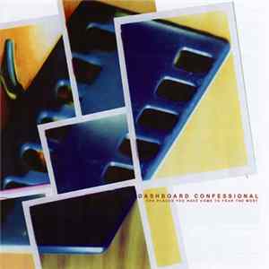 Dashboard Confessional - The Places You Have Come To Fear The Most FLAC