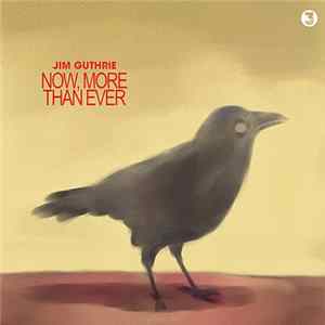 Jim Guthrie - Now, More Than Ever (Expanded Edition) FLAC