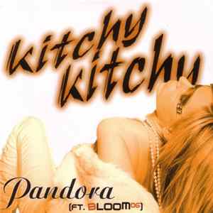 Pandora Ft. Bloom⁰⁶ - Kitchy Kitchy FLAC