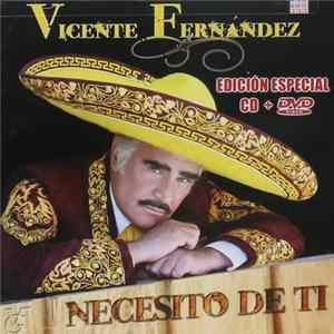Vicente Fernandez - Necesito De Ti FLAC