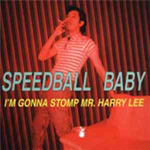 Speedball Baby - I'm Gonna Stomp Mr. Harry Lee FLAC