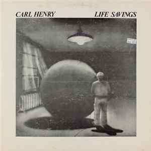Carl Henry - Life Savings FLAC