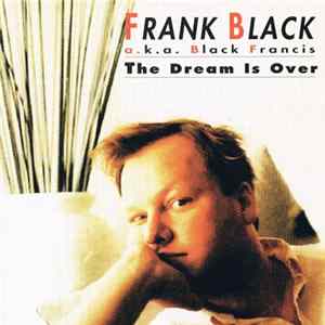Frank Black a.k.a. Black Francis - The Dream Is Over FLAC