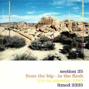 Section 25 - From The Hip - In The Flesh (Live In America 1985) FLAC