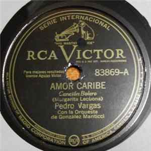 Pedro Vargas Con La Orquesta De Gonzalez Manticci - Amor Caribe / Que Te Vaya Bien FLAC