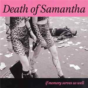 Death Of Samantha - If Memory Serves Us Well FLAC