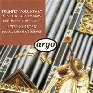 Peter Hurford, Michael Laird Brass Ensemble - Trumpet Voluntary (Music For Organ And Brass) FLAC