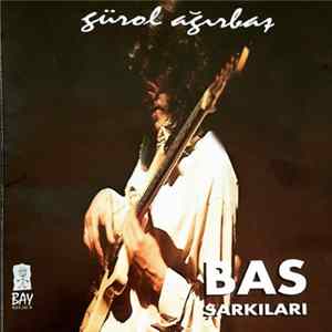 Gürol Ağırbaş - Bas Şarkıları FLAC