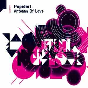 Popidiot - Antenna Of Love FLAC