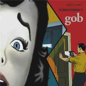 Gob - The World According To Gob FLAC