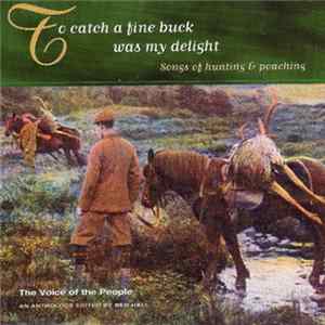 Various - To Catch A Fine Buck Was My Delight. Songs Of Hunting And Poaching. FLAC