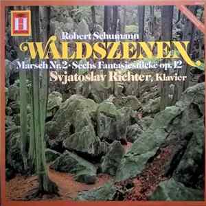 Robert Schumann - Svjatoslav Richter - Marsch Nr. 2 G-moll Op. 76, Waldszenen Op. 82, Sechs Fantasiestücke Op. 12 FLAC