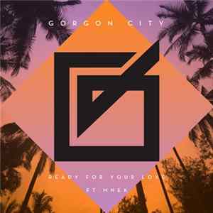 Gorgon City Ft. MNEK - Ready For Your Love FLAC