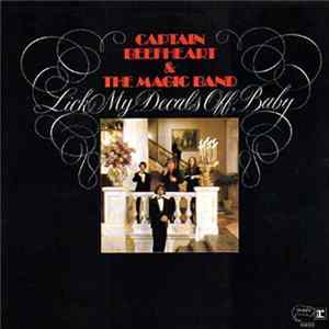 Captain Beefheart & The Magic Band - Lick My Decals Off, Baby FLAC