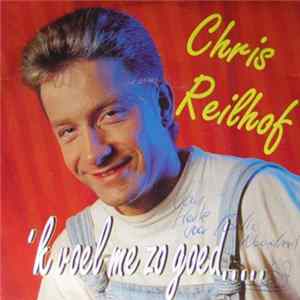 Chris Reilhof - 'k Voel Me Zo Goed ..... FLAC