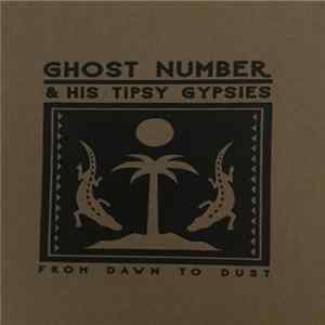 Ghost Number & His Tipsy Gypsies - From Dawn To Dust FLAC