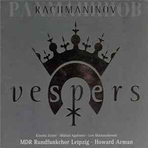 Rachmaninov, Klaudia Zeiner, Mikhail Agafonov, Lew Maidatschewski, MDR Rundfunkchor Leipzig, Howard Arman - Vespers FLAC