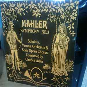 Gustav Mahler, The Vienna Orchestra, Vienna State Opera Chorus , Conducted By Charles Adler - Symphony No.3 In D Minor FLAC
