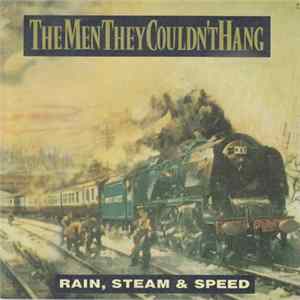 The Men They Couldn't Hang - Rain, Steam & Speed FLAC
