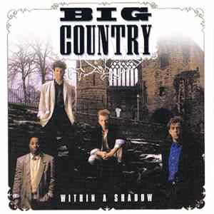 Big Country - Within A Shadow FLAC