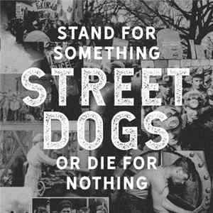 Street Dogs - Stand For Something Or Die For Nothing FLAC