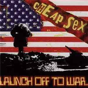 Cheap Sex - Launch Off To War FLAC