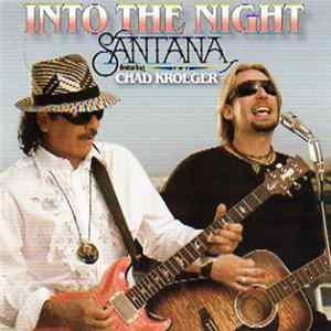 Santana Featuring Chad Kroeger - Into The Night FLAC