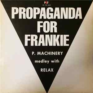 P4F Are The Great Propaganda For Frankie - P. Machinery Medley With Relax FLAC
