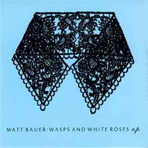 Matt Bauer - Wasps And White Roses FLAC