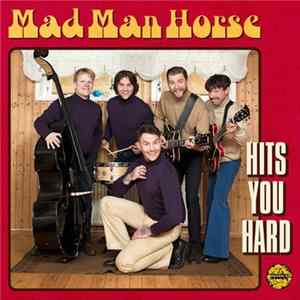 Mad Man Horse - Hits You Hard FLAC