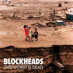 Blockheads - This World Is Dead FLAC