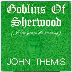 John Themis - Goblins Of Sherwood (I Love You In The Morning) FLAC