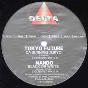 Tokyo Future / Nando / Oda / Dr. Love - Da Burning Tokyo / Black Or White / Face To Face / Power Of Desperation FLAC