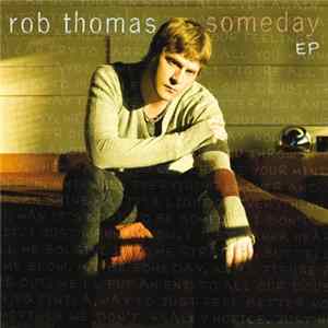 Rob Thomas - Someday EP FLAC