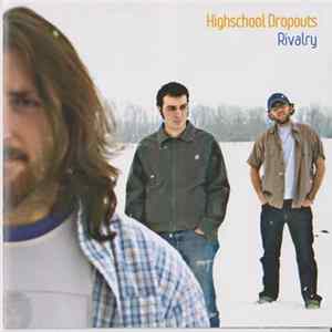 Highschool Dropouts - Rivalry FLAC
